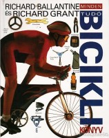 Ballantine, Richard - Richard Grant : Mindentudó biciklikönyv