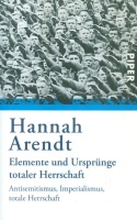 Arendt, Hannah  : Elemente und Ursprünge totaler Herrschaft