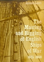 Lees, James : The Masting and Rigging of English Ships of War 1625-1860