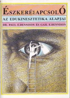 Dennison, E. Paul - E. Dennison, Gail : Észkerékkapcsoló - Az edukinesztetika alapjai