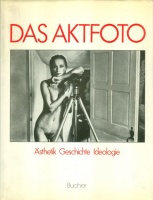 Köhler, Michael - Barche, Gisela (Hrsg.) : Das Aktfoto - Ansichten vom Körper im fotografischen Zeitalter. Ästhetik, Geschichte, Ideologie.