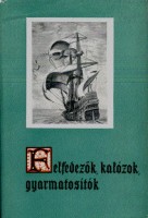 Rázsó Gyula (szerk.) : Felfedezők, kalózok, gyarmatosítók - Angol utazók, hajósok és gyarmatosítók a XVI-XVII. században.