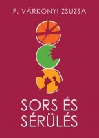 F. Várkonyi Zsuzsa: Sors és sérülés
