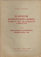 Szalay Jeromos : Igazságok Középeurópa körül - A magyar pör II. kötet. Magyarország megcsonkítása. Trianon-Párizs-1956