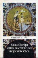 Wellner István : Kalauz Európa vallási műemlékeinek megtekintéséhez