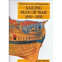 Goodwin, Peter : The Construction and Fitting of the Sailing Man of war 1650-1850