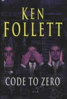 Follett, Ken: Code To Zero Follett, Ken: Code To Zero