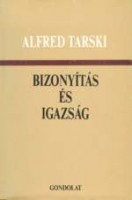 Tarski, Alfred : Bizonyítás és igazság - Válogatott tanulmányok
