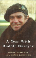 Robinson, Simon - Robinson, Derek : A Year With Rudolf Nureyev